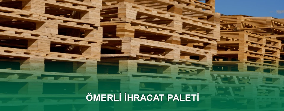 Ömerli İhracat Paleti İmalatı